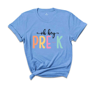 Oh Hey Pre-K Shirt, Teacher Shirt, School Shirt, Teacher Team Shirt, First Day Of School Shirt, Back to School Shirt, Teacher Gift