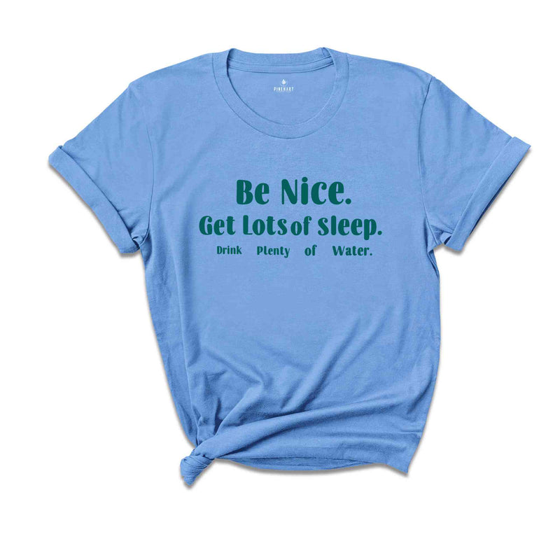 Be Nice Get Lots Of Sleep Drink Plenty Of Water T-Shirt, Women's Essential Tee, Aesthetic Shirt, Quotes Shirt