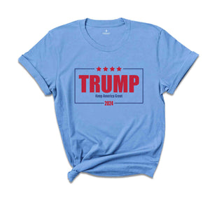 Trump Shirt, Keep America Great T-Shirt, Republican T-Shirt, Voting 2024 Shirt, MAGA Tee, Trump Election Tee, Political Shirt