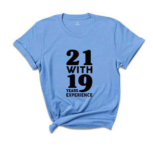 21 With 19 Years Experience Shirt, 40th Birthday Shirt, Funny Birthday Party Shirt, 40th Birthday Gifts, 1982 Birthday, Hello Forty Shirt