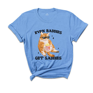 Even Baddies Get Saddies Funny Cat Meme Shirt, Cat Lover Shirt, Cat Meme Shirt, Funny Cat Shirt, Sarcastic Shirts, Vintage Tshirts