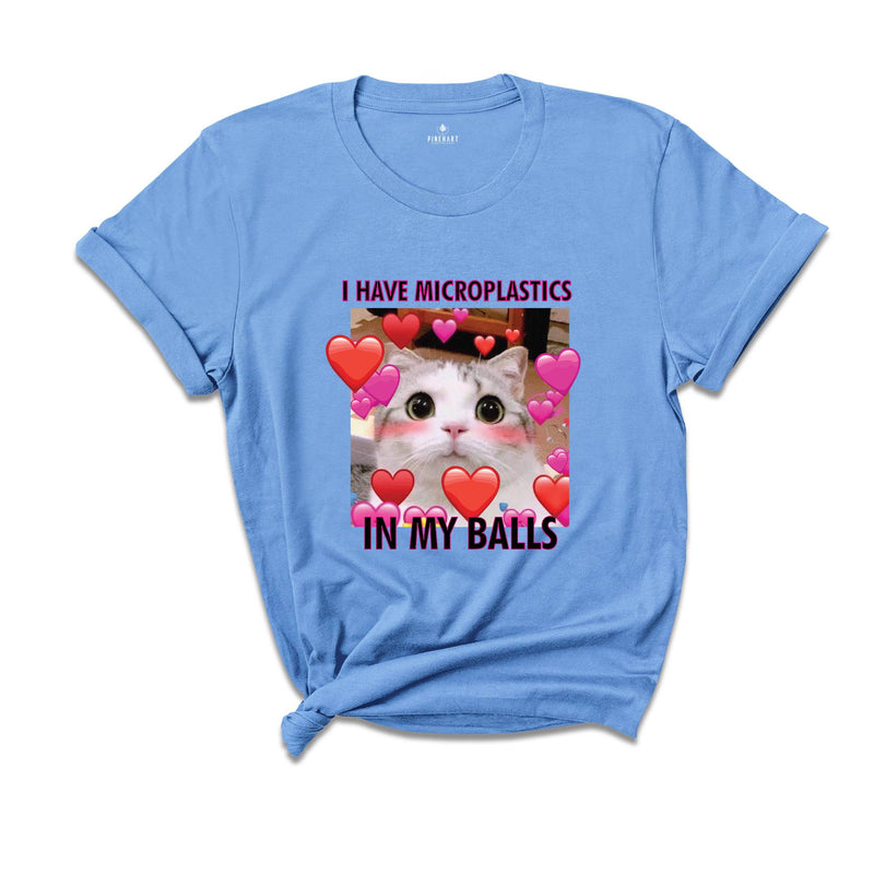 I Have Microplastics in my Balls Funny Cat Meme T-shirt, Ironic Cats Shirt, Stupid Silly Gifts, Goofy Ahh Cat Tee, Cat Meme Shirt