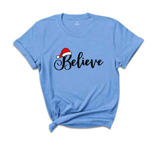 Believe T-Shirt, Christmas Believe Shirt, Christmas Shirt, Xmas Tee, Christmas Party Tee, Believe Xmas Tee