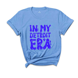 In My Detroit Era Shirt, Mental Health Shirt, Inspirational Shirt, Self Care Shirt, In My Era Shirts, Self Love Shirt