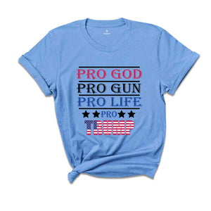 Pro God Pro Gun Pro Life T-Shirt, Pro Trump Shirt, 2024 Trump Shirt, Voting Shirt, Trump Election Tee