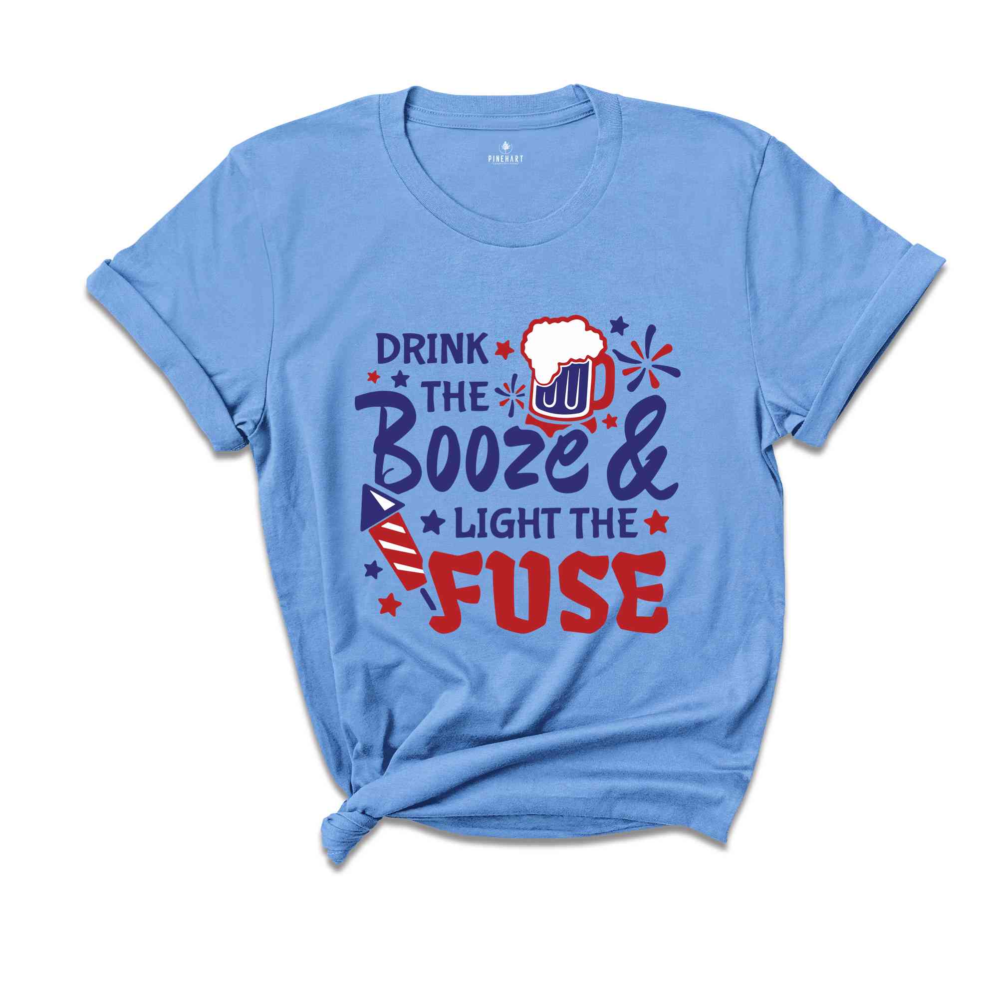 Drink The Booze & Light The Fuse Shirt, Funny 4th Of July Drinking Shirt, Independence Day Fireworks T-Shirt