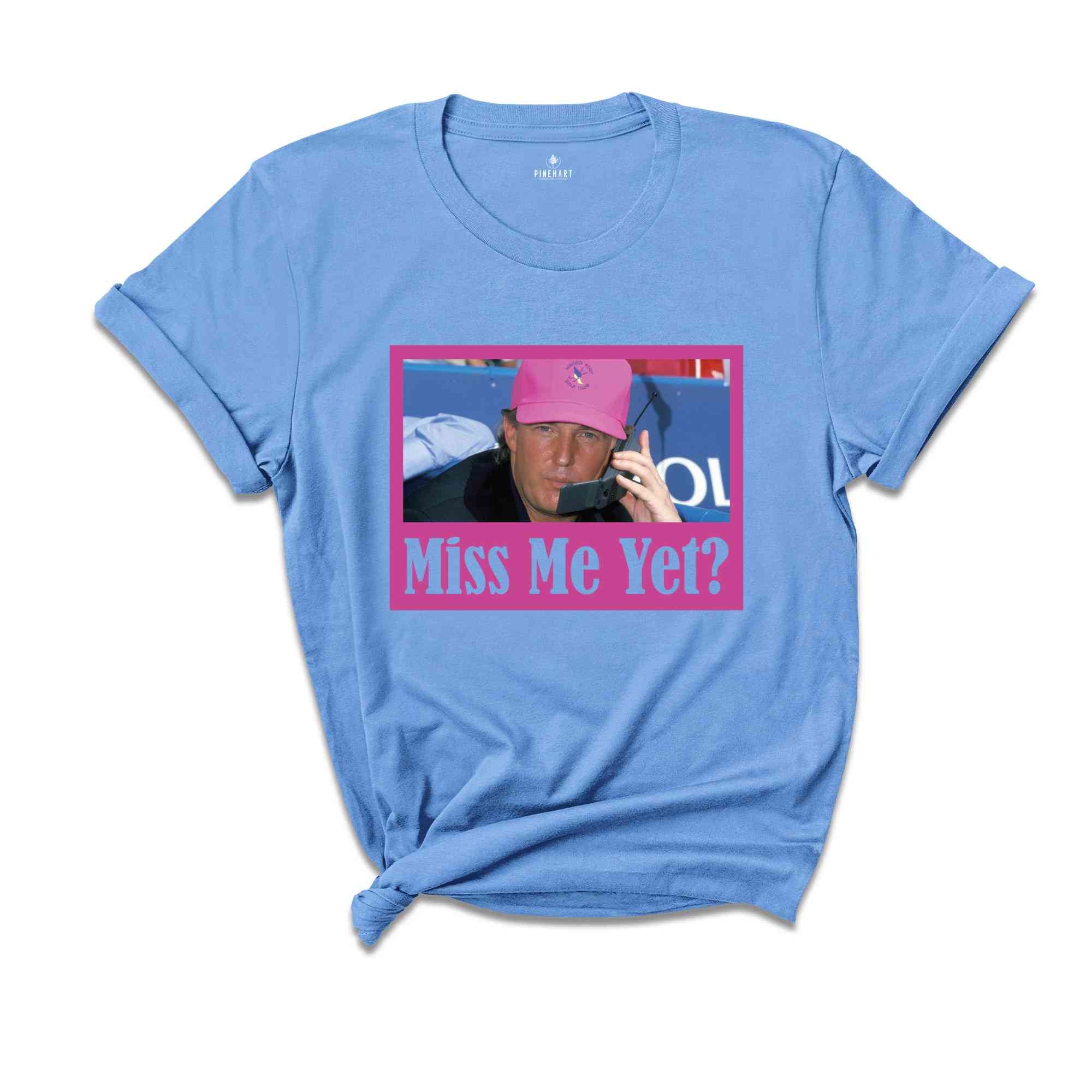 Funny Trump Pink Miss Me Yet Shirt, Trump 2024 Shirt, Donald Trump Shirt, President 2024 Shirt, Republican Shirt, Patriot Republican Shirt