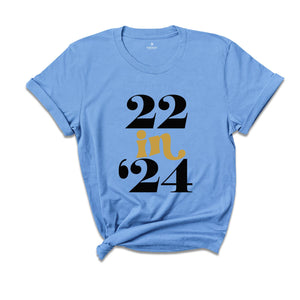 22 In 24 Shirt, 22nd Birthday Gift, 22 Years Old, 22nd Birthday Shirt, 22nd Birthday Party, 22nd Birthday, Just Turned 22