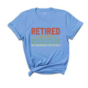 Retired Under New Management T-Shirt, Funny Grandpa Shirt, Father's Day Shirt, Grandpa Gifts, Retirement Shirt