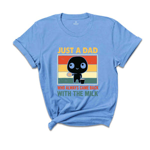 Just A Dad Who Came Back With The Milk Shirt, Funny Father's Day Shirt, Funny Dad's Birthday Gifts, Father's Day Apparel