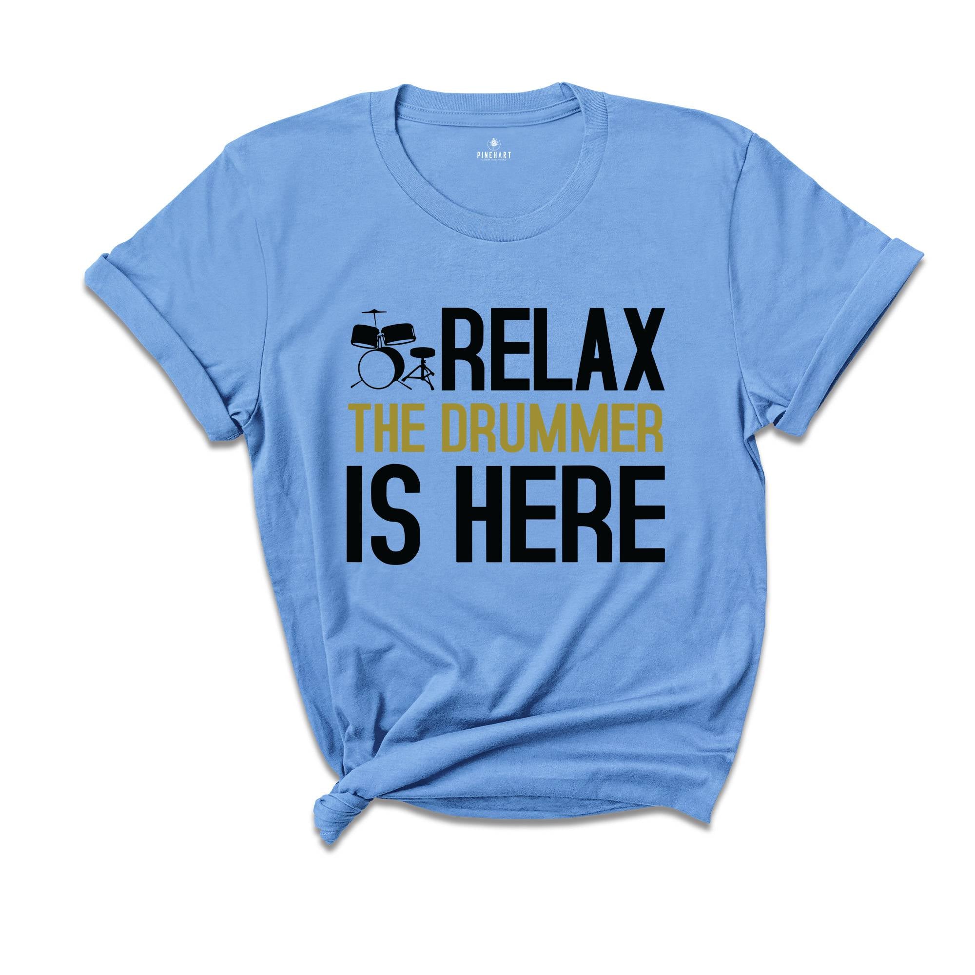 Relax The Drummer Is Here Shirt, Drummer Shirt, Gifts For Drummers, Musician Shirt, Drummer Dad Shirt, Music Shirt, Drums Lovers Shirt