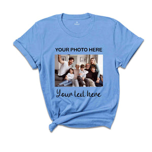 Custom Photo Shirt, Custom Text Shirt, Personalized Photo Shirt, Birthday photo Shirt, Personalized Custom Text, Custom Picture Shirt