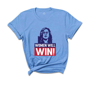 Women Will Win Shirt, Kamala Harris Shirt, Kamala Harris 2024 Shirt, 2024 Elections Shirt, Political Shirt, Feminist Shirt, Vote Shirt