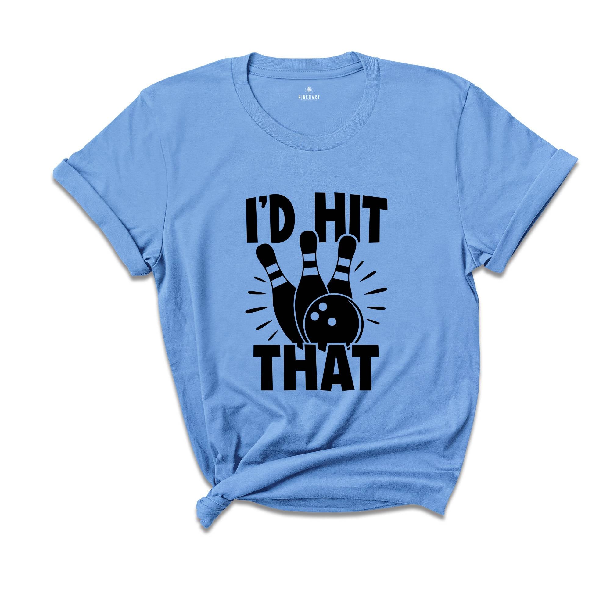 I'd Hit That Bowling Shirt, Bowling Squad Tee, Bowling Gift, Bowling Team Shirt, Funny Bowling Shirt, Bowler Sweatshirt, Bowling T-shirt