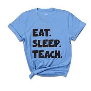 Teacher Tee shirt,Eat Sleep Teach T-Shirt - Funny Teacher Shirt, Casual Teaching Tee, Gift for Educators, Unisex Teacher Life Shirt