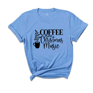 Coffee and Christmas Music, Christmas Shirt, Coffee and Christmas Shirt, Holiday Shirt, Christmas Music Shirt, I Run On Coffee and Music