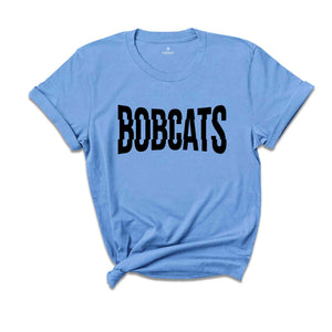 Team Mascot Shirt, Bobcats Mascot Shirt, Bobcats Team Spirit Shirt, Bobcats Fan Shirt, Bobcats School Shirt, Sarcastic Mascot Shirt