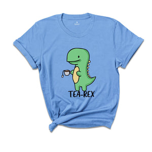 Tea-Rex Dinosaur Shirt, Funny Dinosaur Shirt, Tea Lover Gift, Cute Dinosaur Shirt, Tea Party Shirt, Funny Birthday Dinosaur Shirt