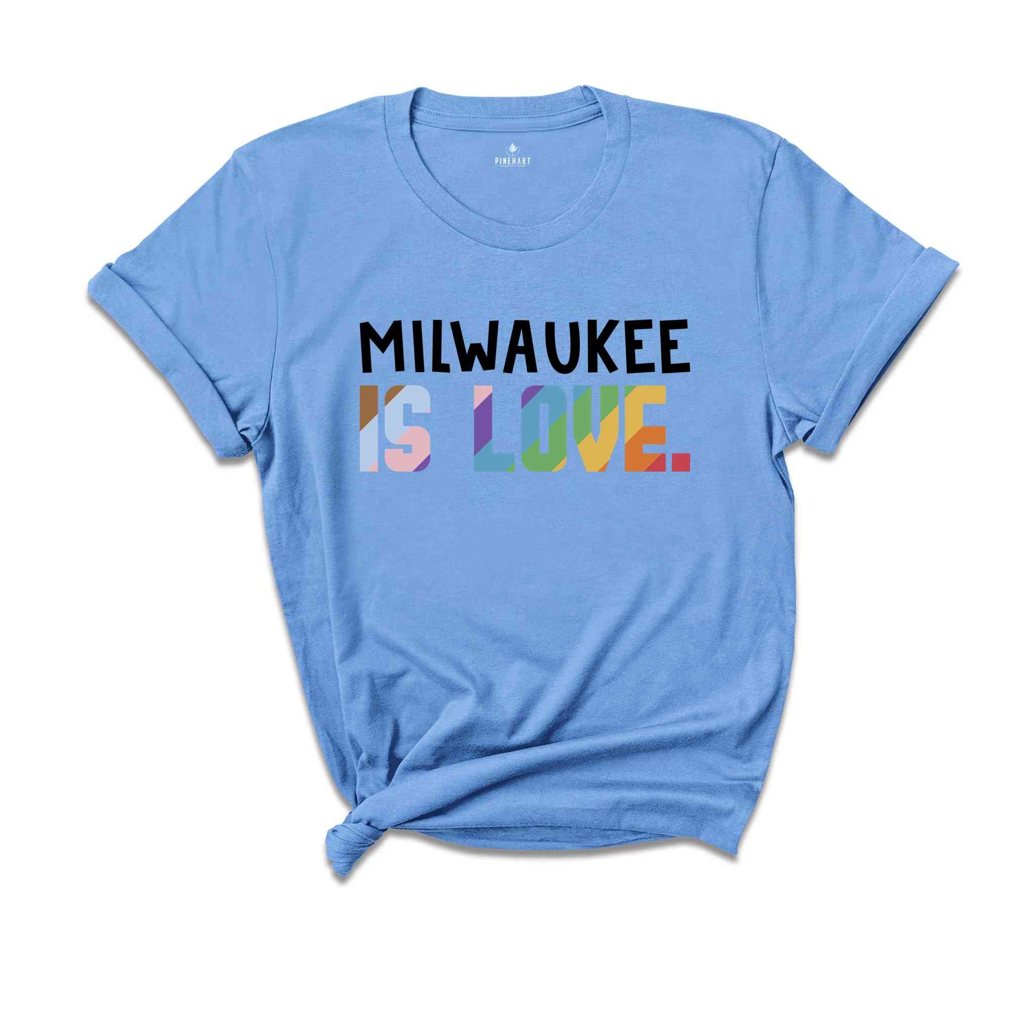 Milwaukee Is Love Shirt, LGBTQ Shirt, Pride Month Shirt, Equal Rights Shirt, Love Is Love Shirt, Pride Shirt, Gay Shirt