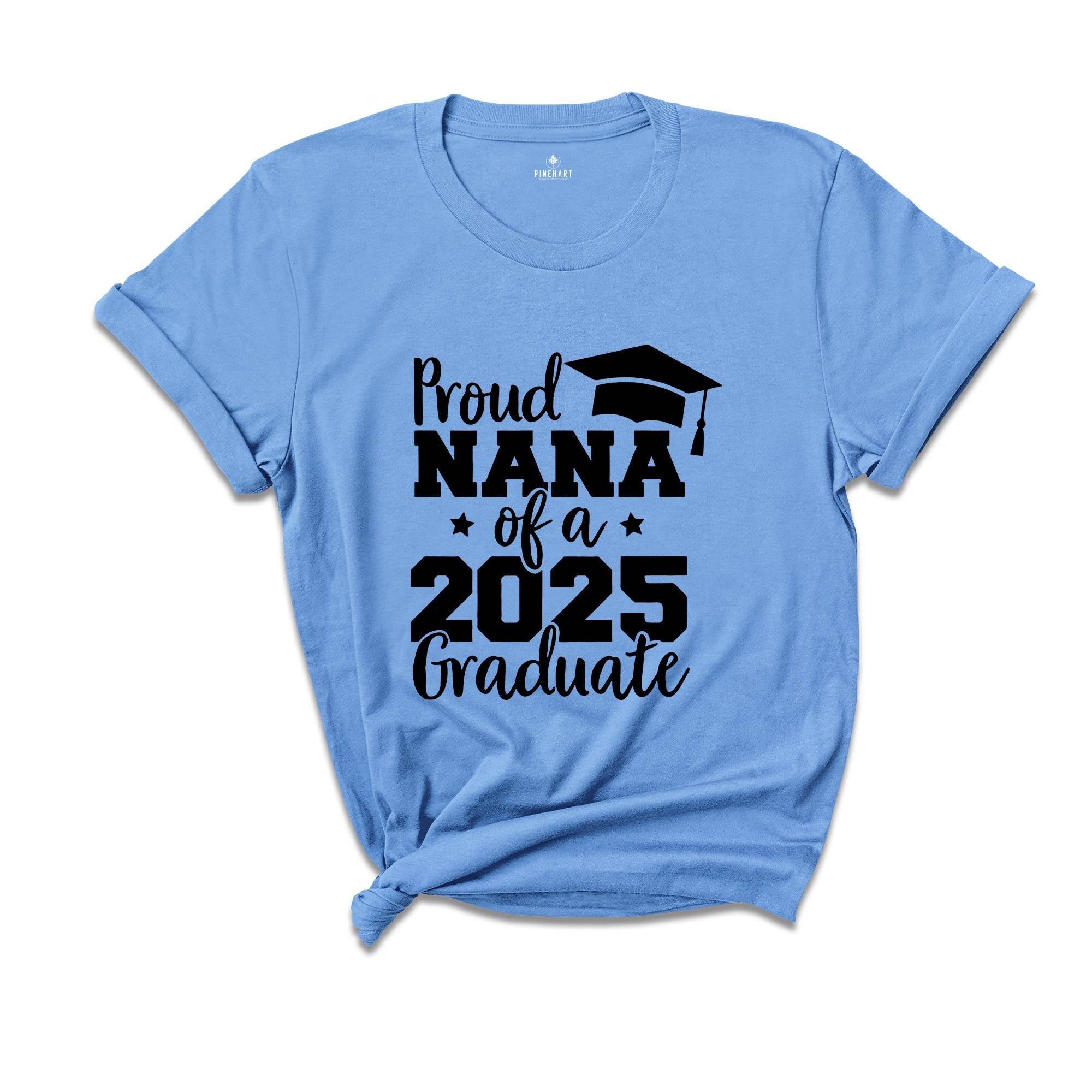 Proud Nana of a 2025 Graduate Shirt, Proud Graduate Nana, Graduation 2025 Shirt, Graduation Shirt, Senior 2025 Gift