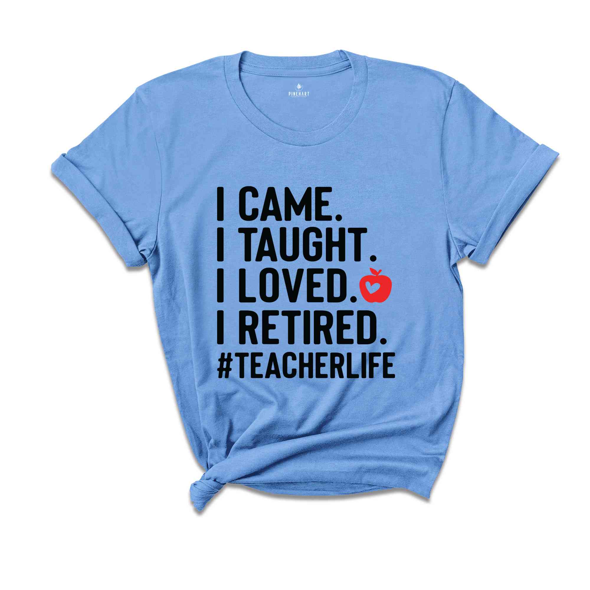 I Came I Taught I Loved I Retired Shirt, Teacher Life Shirt, Teacher Gift, Retired Teacher Shirt, Retired Teacher Gift, Officially Retired