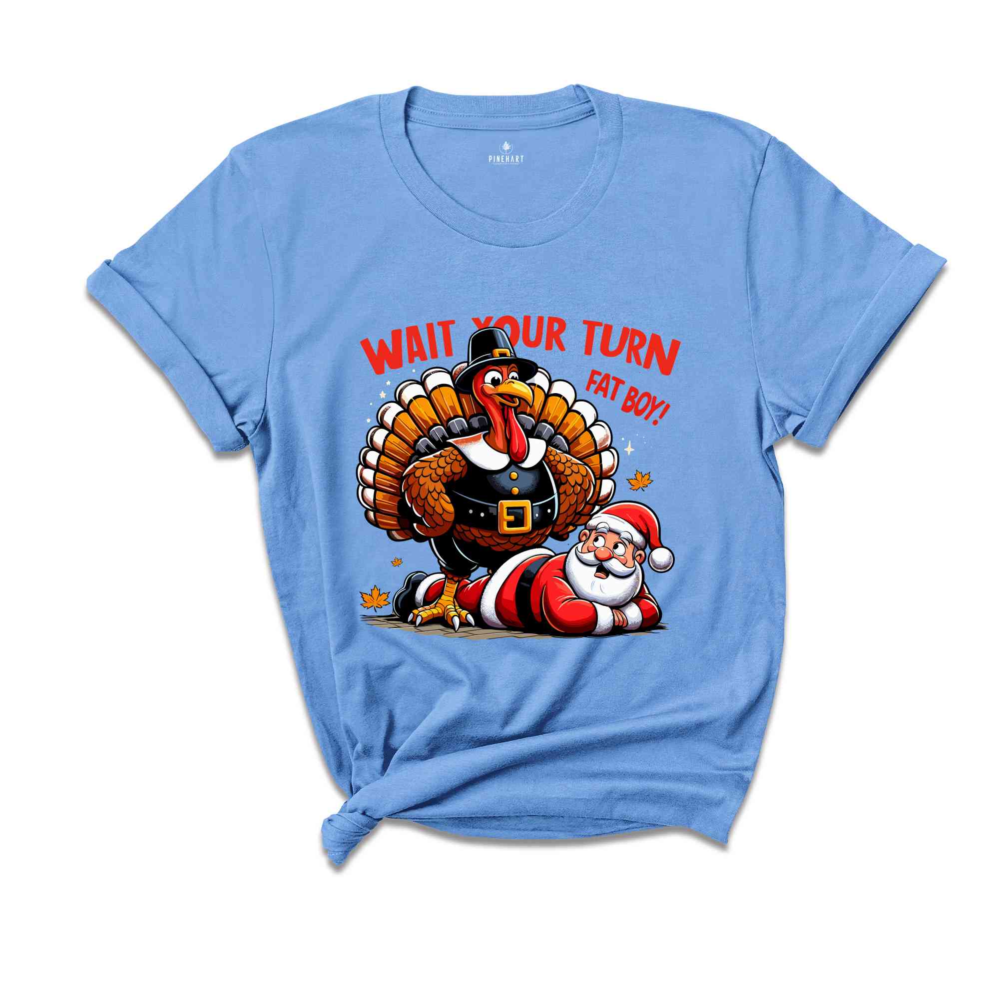 Wait Your Turn Fat Boy Shirt, Funny Thanksgiving Shirt, Turkey Time Tee, Turkey Season Gift, Happy Thanksgiving Shirt, Funny Fat Santa Shirt