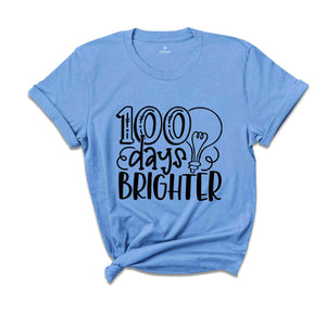 100 Days of School Shirt, 100 Days Brighter Shirt, Funny Back to School Shirt, Funny First Day of School Shirt, Funny Teacher Shirt