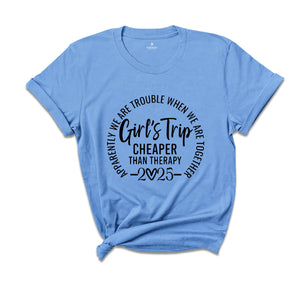 Girls Trip Cheaper Than Therapy 2025 Shirt, Girls Trip Shirts, Best Friends Tee, Funny Girls Trip Gift, Vacation Of Girls