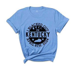 I Blacked Out In Kentucky Shirt, Kentucky Eclipse Shirt, Celestial Shirt, Eclipse Event 2024 Shirt, April 8th 2024 Total Solar Eclipse,