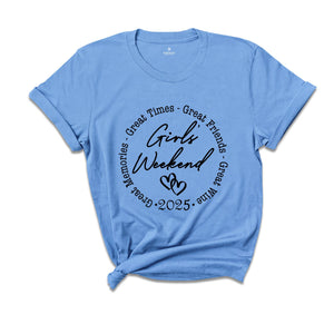 Girls Weekend 2025 Shirt, Girl's Trip Shirt, great memories, great times, great friends, Best Trip Forever Shirt, Girls Vacation Tee