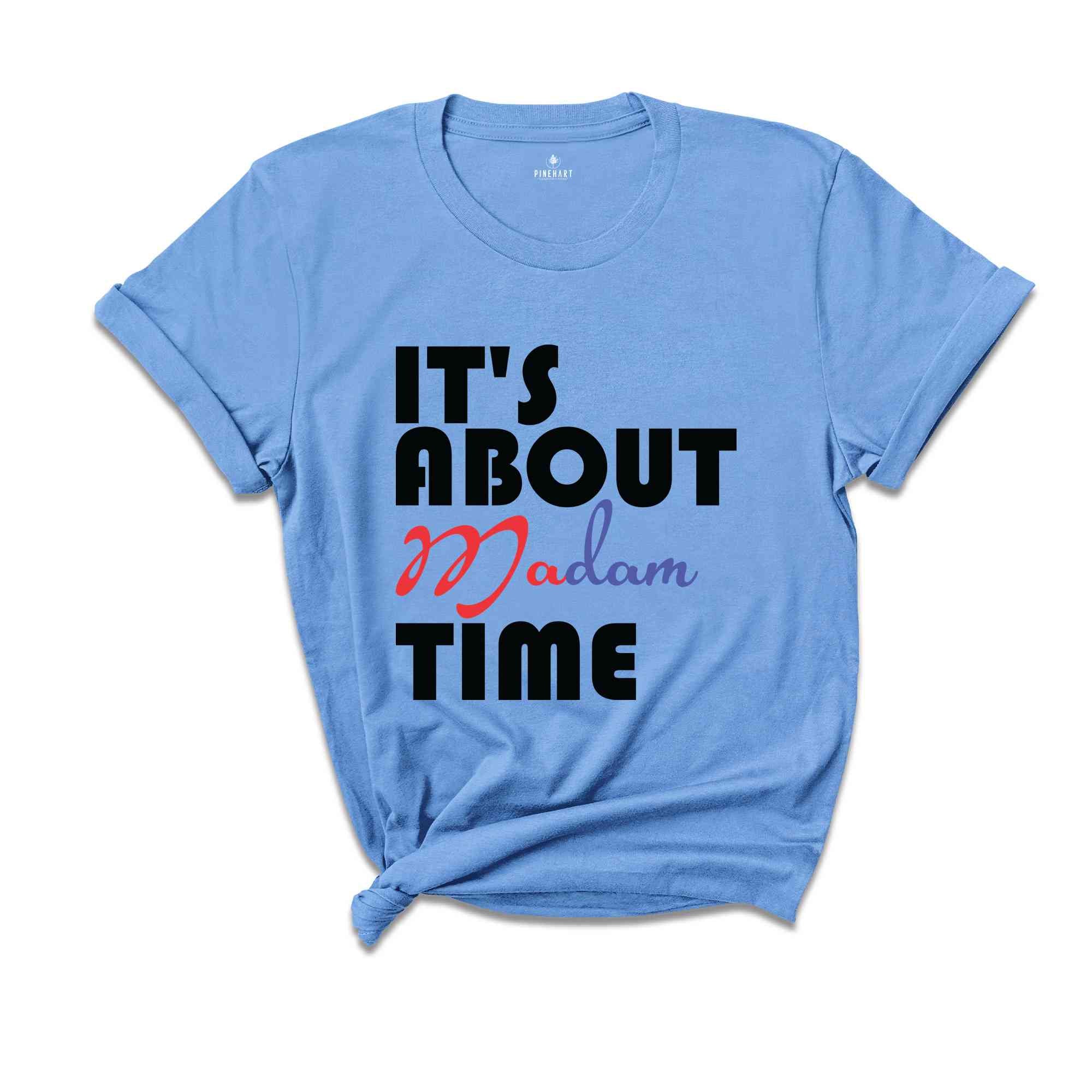 It's About Madam Time Shirt, Madam President Shirt, President 2024 Election Shirt, Elections Vote Shirt, Democrat Voting Shirt, Election Tee