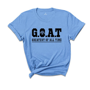 Goat Greatest Of All Time T-Shirt, Animal Lovers Gift, Funny Goat Tee, The Goat Whisperer, Funny Husband Birthday Shirt, Fathers Day Gift,