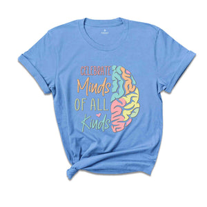 Celebrate Minds of All Kinds Shirt, Mental Health Shirt, Neurodiversity Shirt, Autism Awareness Shirt, ADHD Shirt, Autism Acceptance Gift