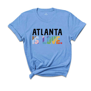 Atlanta Is Love Shirt, LGBTQ Shirt, Pride Month Shirt, Equal Rights Shirt, Love Is Love Shirt, Pride Shirt, Gay Shirt