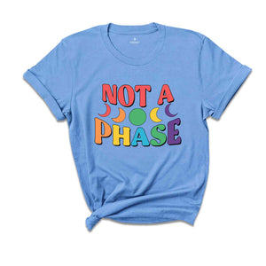 Not A Phase Shirt, LGBT Shirt, Pride Month Shirt, Love Is Love Shirt, Rainbow Pride Shirt, LGBTQ Shirt, Equality Shirt