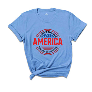 Land Of The Free America Because Of The Brave Shirt, Patriotic Shirt, 1776 Shirt, Freedom Shirt, American Honor Day Shirt