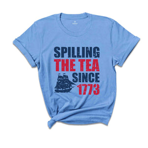 Spilling The Tea Since 1773 T-Shirt, Funny 4th of July Shirt, Patriotic Shirt, Women's Fourth of July Shirt, Independence Day Gifts