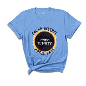 Maine Totality Shirt, Maine Total Solar Eclipse Shirt, Celestial Shirt, Eclipse Event 2025 Shirt, April 8th 2025