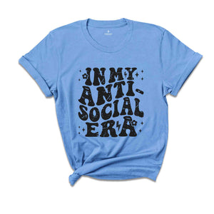 In My Anti Social Era Shirt, Introvert Shirt, Funny Antisocial Shirt, Sarcastic Shirt, Antisocial Shirt, Sarcastic Gift, Social Anxiety Tee