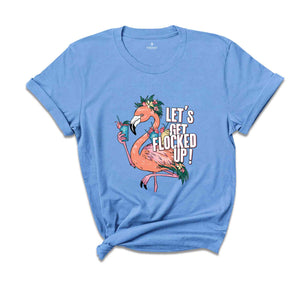 Let's Get Flocked Up T-Shirt, Flamingo Shirt, Cute Flamingo T-Shirt, Summer Clothing, Flamingo Outfit