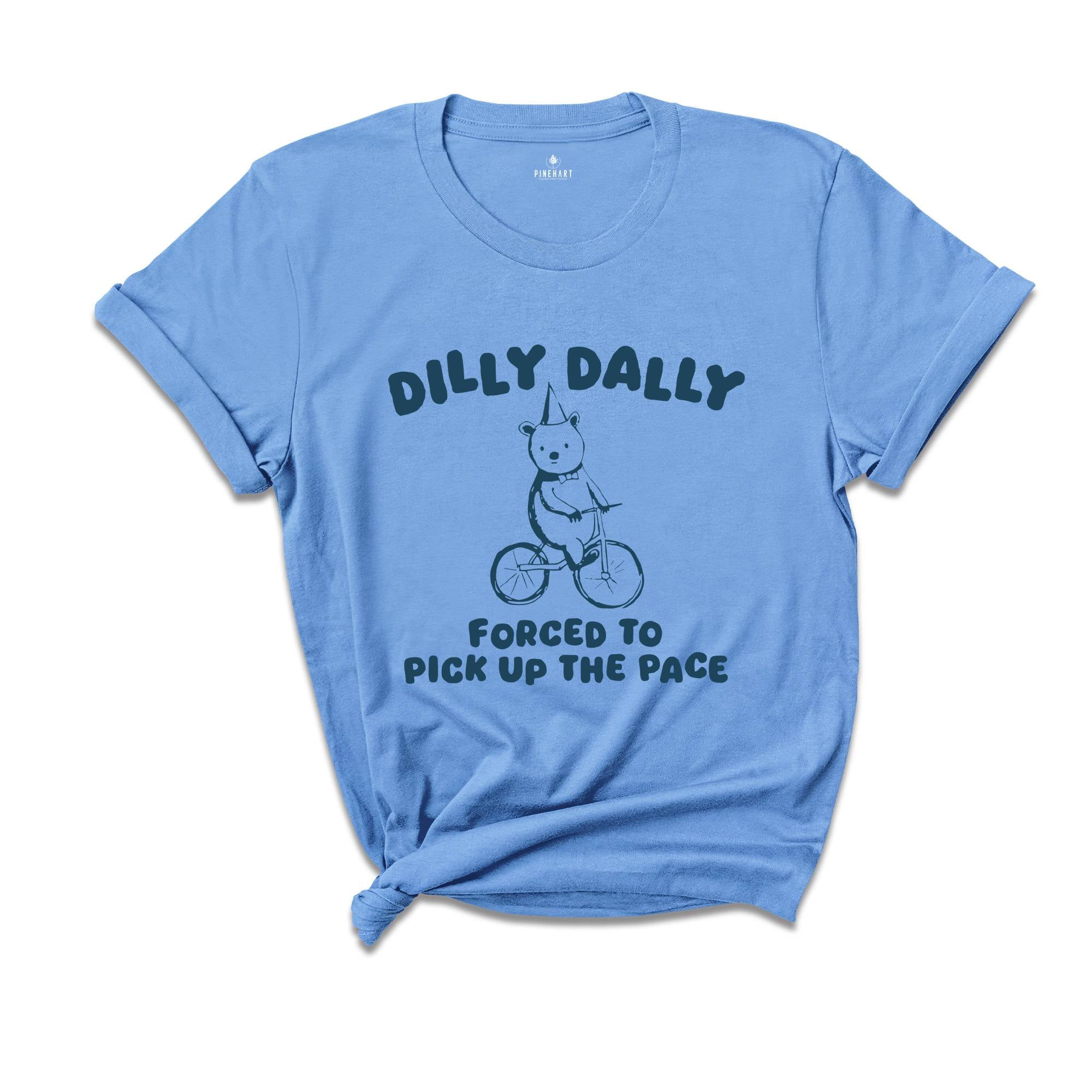 Born To Dilly Dally Shirt, Forced To Pick Up The Pace Shirt, Bear Shirt, Funny Bear Shirt, Silly City Shirt, Funny Animal Shirt, Meme Shirt