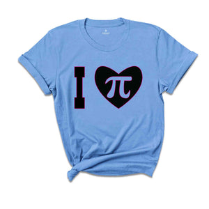 I Love Pi Shirt, National Pi Day Shirt, Math Teacher Shirt, Mathematical Shirt, Teacher Shirt, Math Geek Shirt, Pi Shirt, Teacher's Day Gift