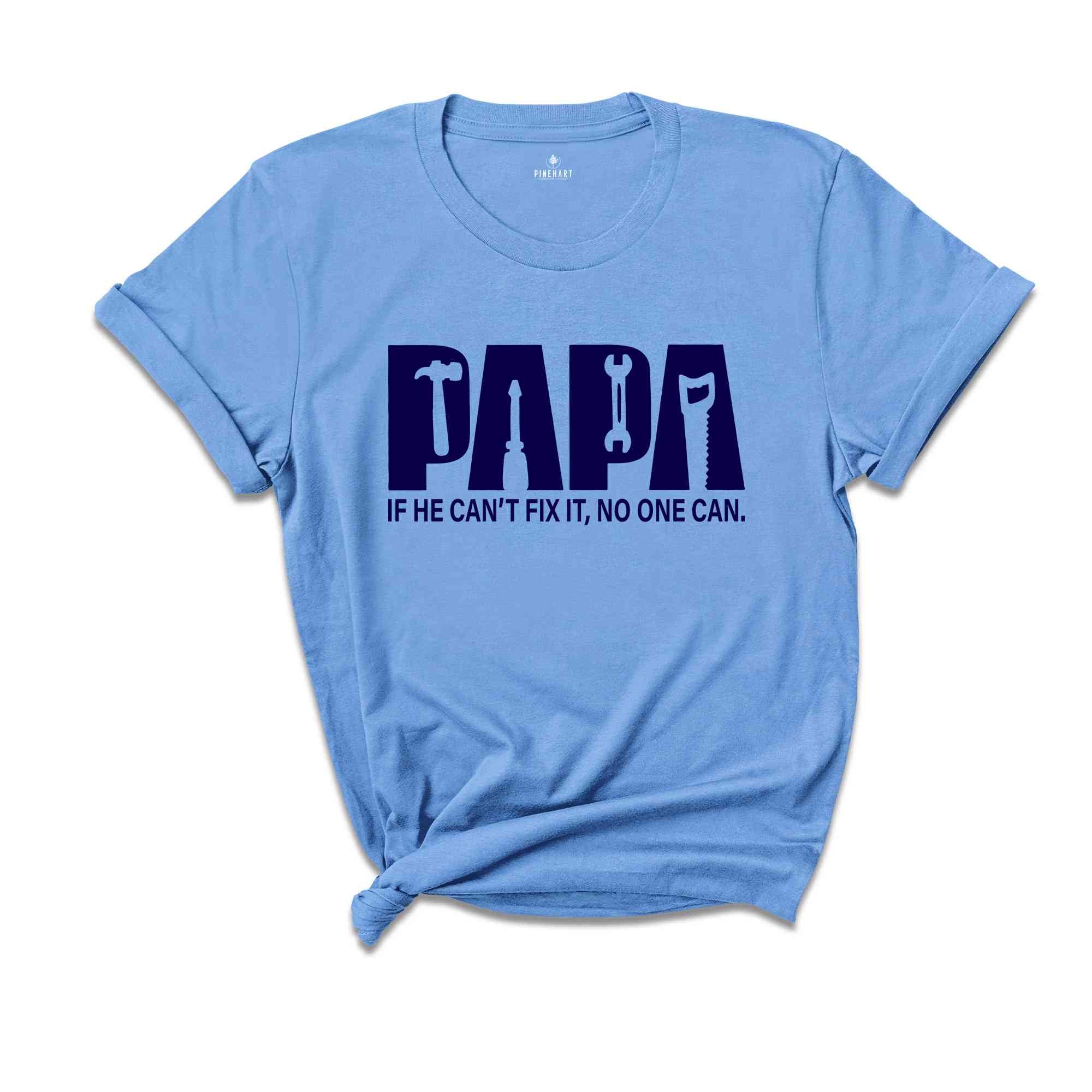 Papa Shirt, If He Can't Fix It No One Can Shirt, Fathers Day Shirt, Gift For Fathers Day, Gift For Dad, Dad Shirt, Gift For Papa