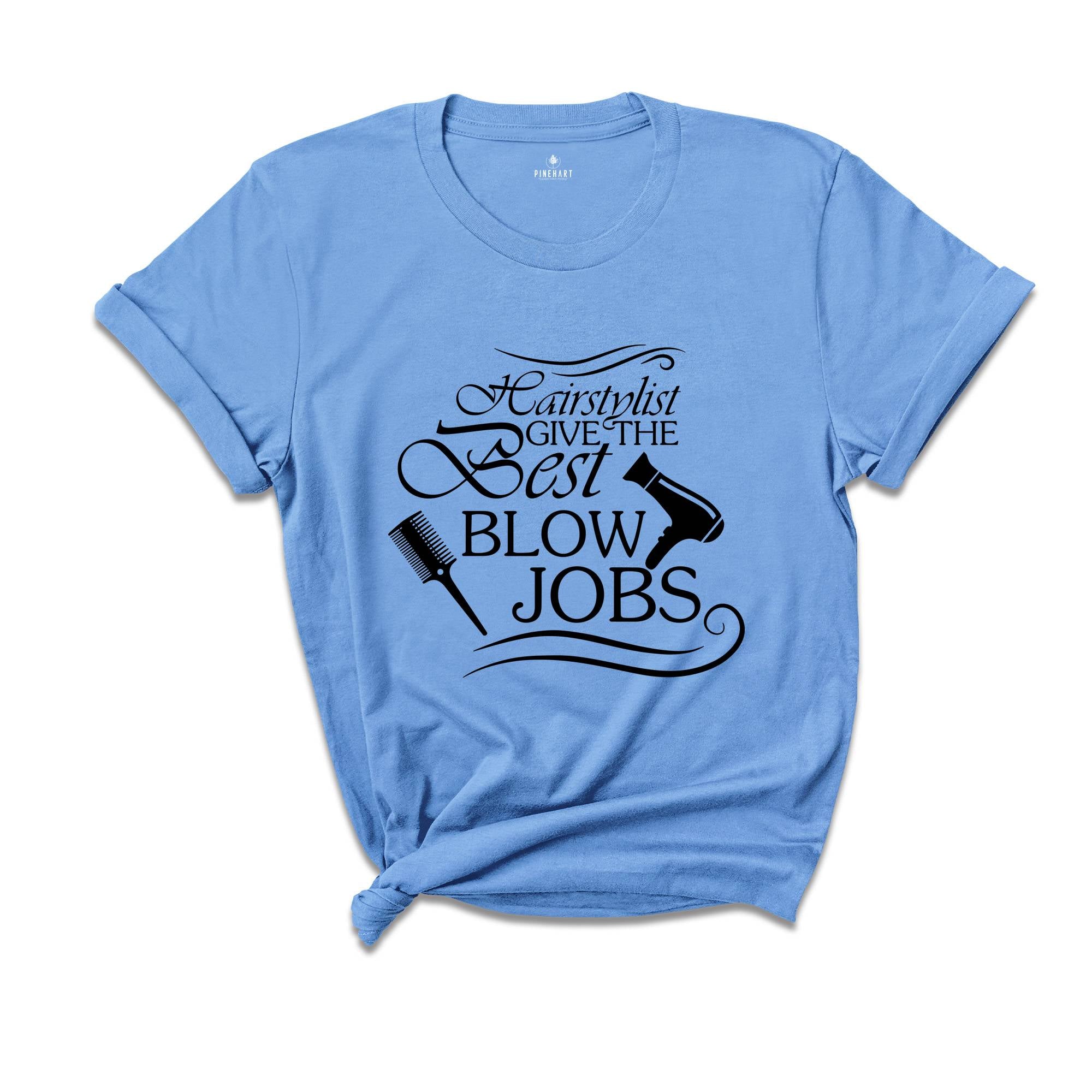 I Give The Best Blow Jobs Shirt, Hairdresser Shirt, Hair Stylist Shirt, Cosmetologist Shirt, Barber Shirt, Womens Sassy Shirt