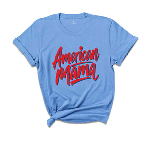 American Mama 4th of July Shirt, Fourth of July Shirt , USA Shirt Funny Patriotic Tee, Memorial Day Shirt