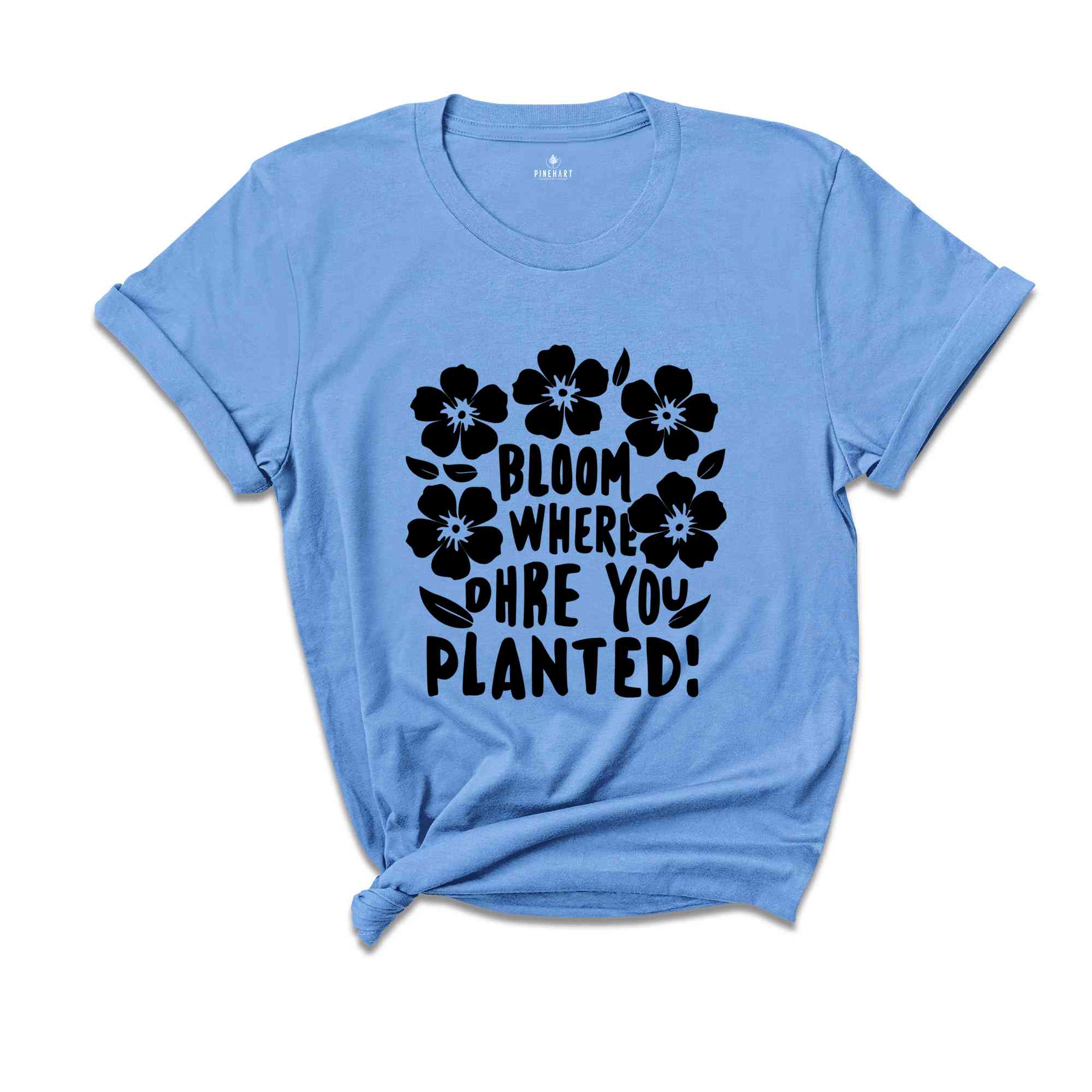 Religious Shirt, Christian Shirt, Faith Shirt, Inspirational Shirt, Bloom Where You Are Planted, Inspirational Quotes Shirt, Gift For Her