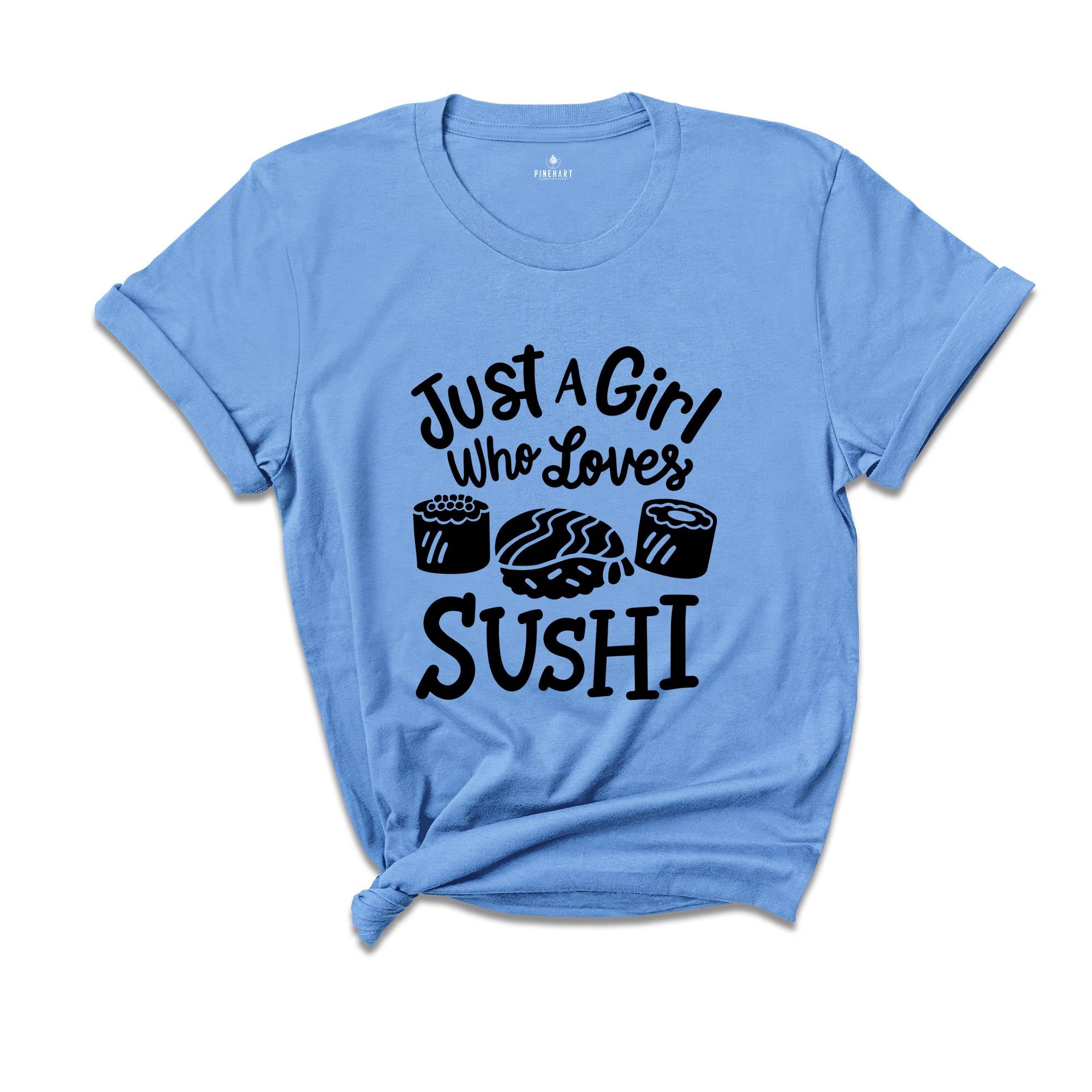 Sushi Lover T-Shirt, Just A Girl Who Loves Sushi, Funny Sushi Lover Gift, Japanese Foodie Gift, Japanese Food lover Gift