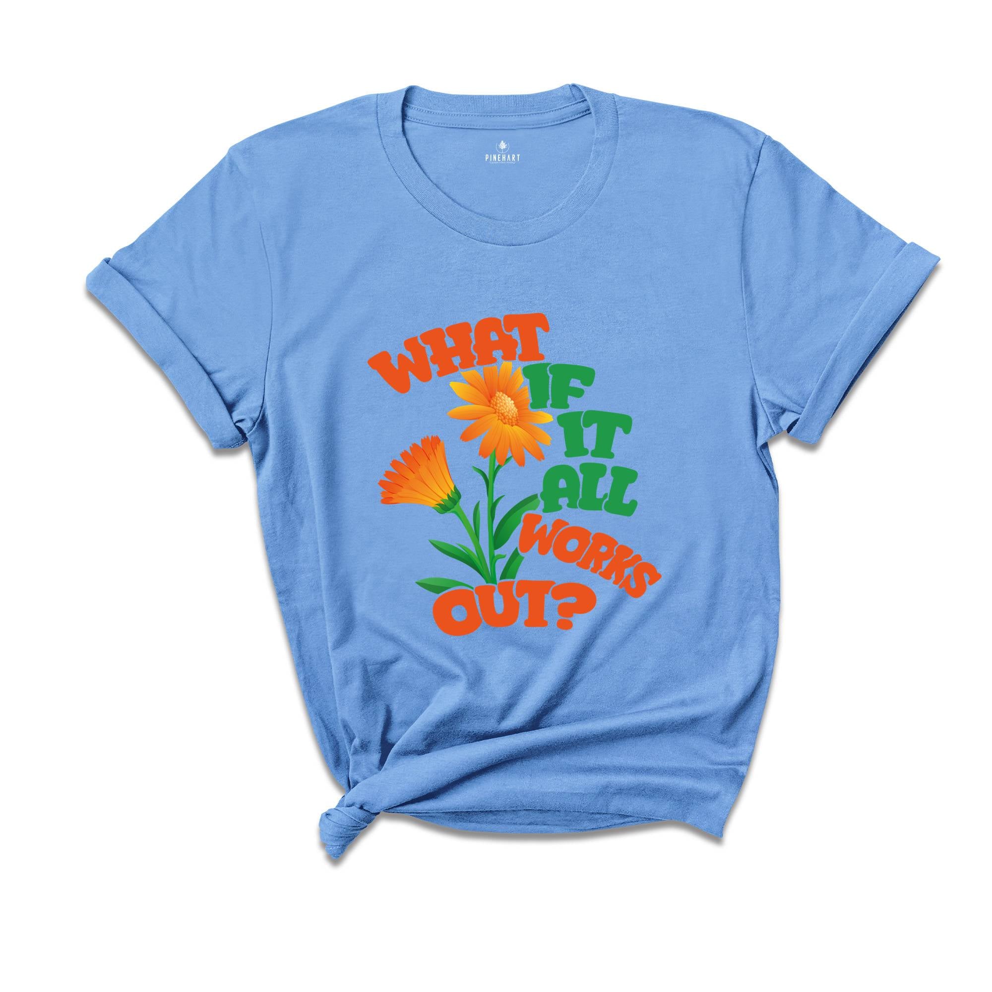 What If It All Works Out Shirt, Mental Health Awareness Shirt, Positive Shirt, Self Love, Aesthetic Shirt, Therapist Gift, Therapy Shirt