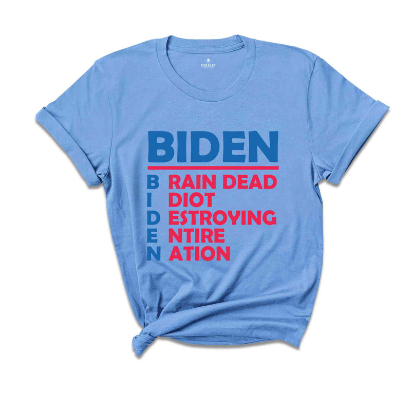 Biden Brain Dead Idiot Destroying Entire Nation Shirt, Biden Shirt, Funny Anti Biden Shirt, America Shirt, Joe Biden Funny Shirt