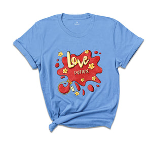 Love Potion Shirt, Valentine's Day T-Shirt, Valentine Gift, Love Shirt, Gift For Girlfriend, Inspirational Shirt